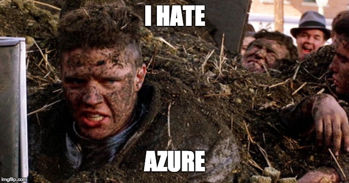 I HATE; AZURE | image tagged in i hate azure | made w/ Imgflip meme maker