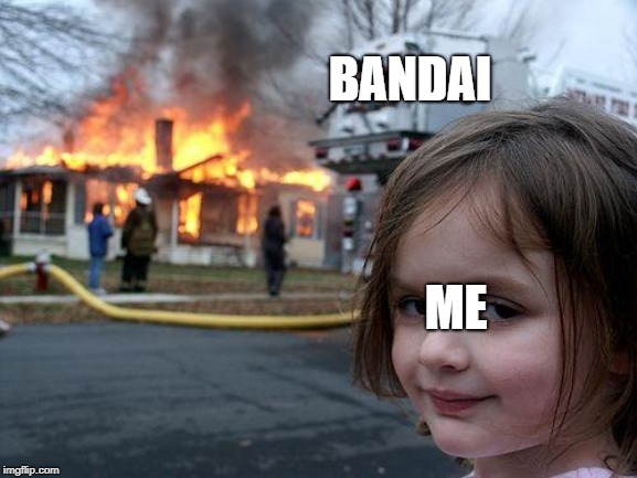 Disaster Girl | BANDAI; ME | image tagged in memes,disaster girl | made w/ Imgflip meme maker