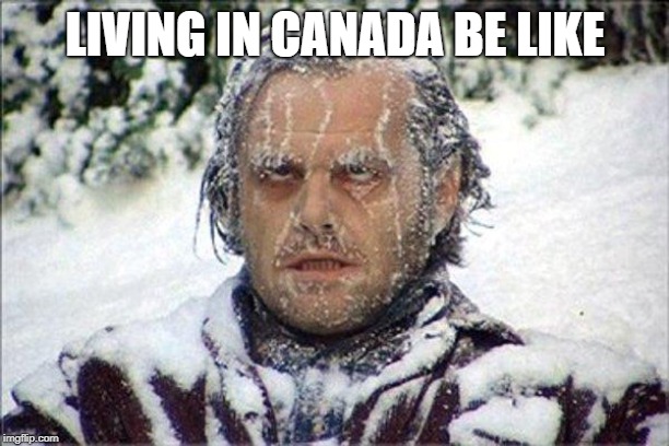 frozen jack | LIVING IN CANADA BE LIKE | image tagged in frozen jack | made w/ Imgflip meme maker