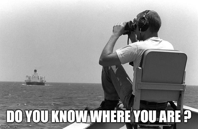 Where are you | DO YOU KNOW WHERE YOU ARE ? | image tagged in where are you | made w/ Imgflip meme maker
