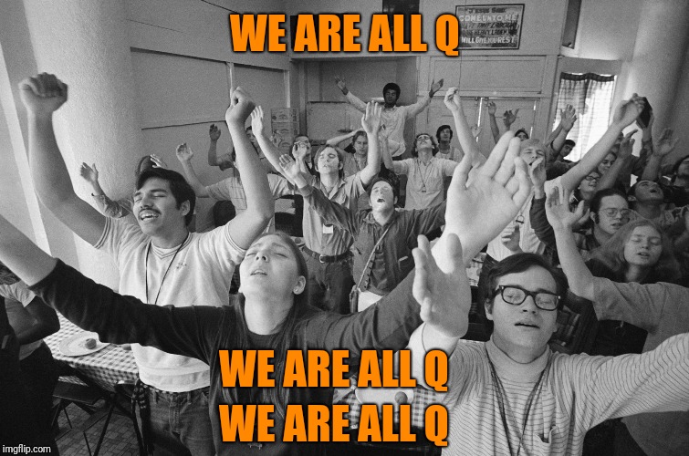 WE ARE ALL Q WE ARE ALL Q WE ARE ALL Q | made w/ Imgflip meme maker