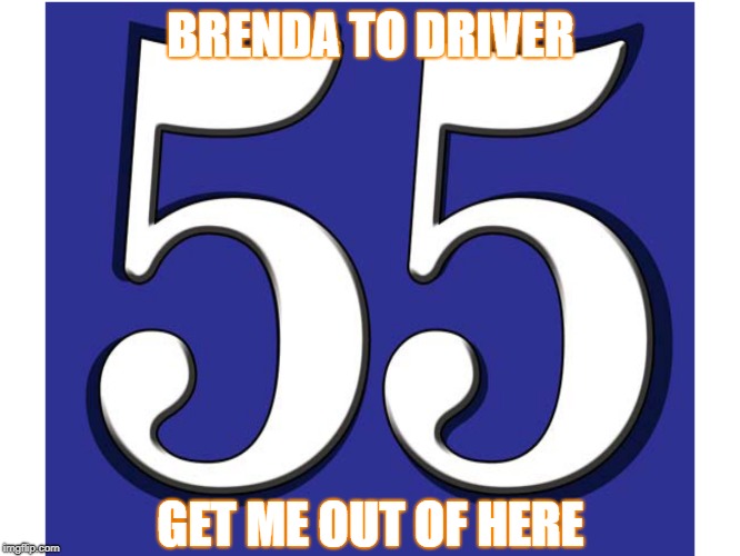 BRENDA TO DRIVER; GET ME OUT OF HERE | made w/ Imgflip meme maker
