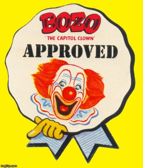 bozo approval | . | image tagged in bozo approval | made w/ Imgflip meme maker