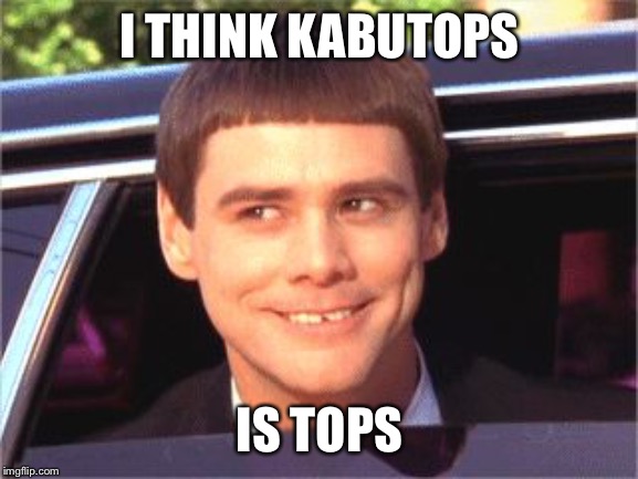 i like it alot | I THINK KABUTOPS IS TOPS | image tagged in i like it alot | made w/ Imgflip meme maker