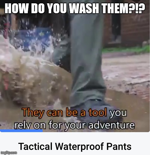 How would you do it? | HOW DO YOU WASH THEM?!? | image tagged in pants | made w/ Imgflip meme maker