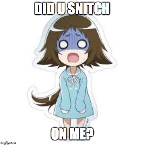 Black Girl Snitched On BEST GIRL | DID U SNITCH ON ME? | made w/ Imgflip meme maker