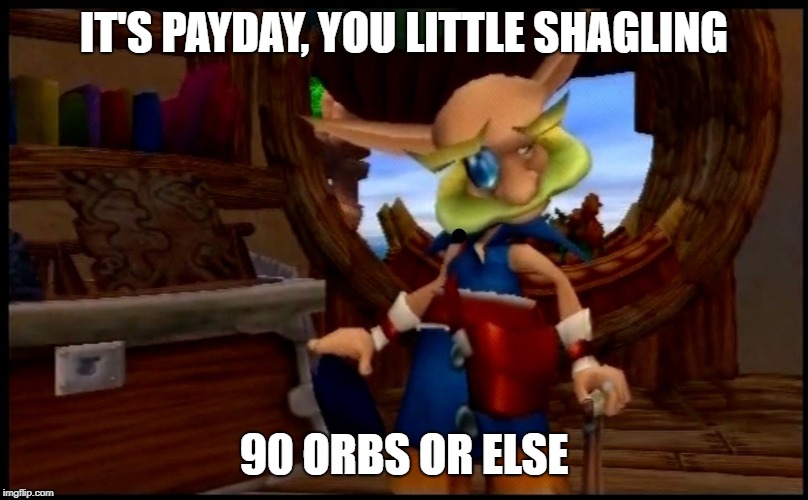 IT'S PAYDAY, YOU LITTLE SHAGLING; 90 ORBS OR ELSE | image tagged in old boy | made w/ Imgflip meme maker