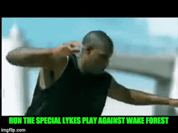 RUN THE SPECIAL LYKES PLAY AGAINST WAKE FOREST | image tagged in gifs | made w/ Imgflip video-to-gif maker