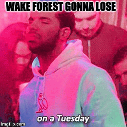 WAKE FOREST GONNA LOSE | image tagged in gifs | made w/ Imgflip video-to-gif maker