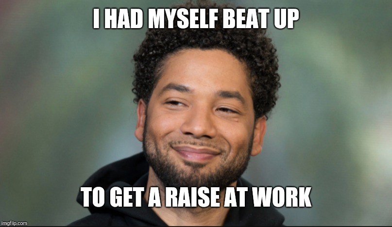 lol... no words just shook my head | I HAD MYSELF BEAT UP TO GET A RAISE AT WORK | image tagged in stupid people | made w/ Imgflip meme maker