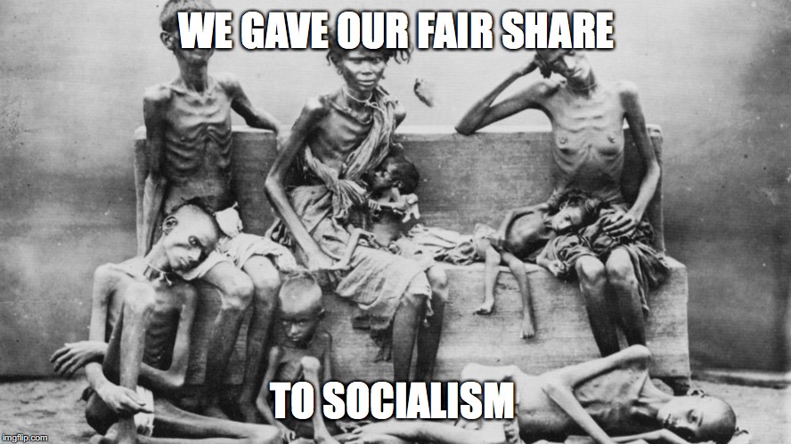 socialism starves  | WE GAVE OUR FAIR SHARE; TO SOCIALISM | image tagged in socialism,bernie sanders,venezuela | made w/ Imgflip meme maker