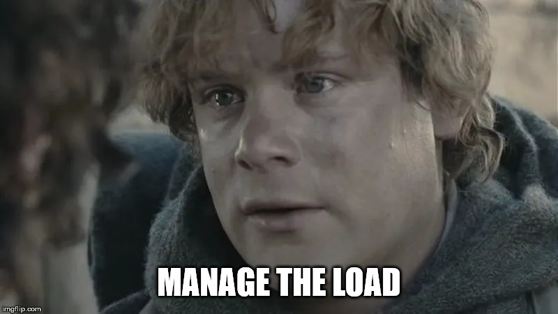 MANAGE THE LOAD | made w/ Imgflip meme maker
