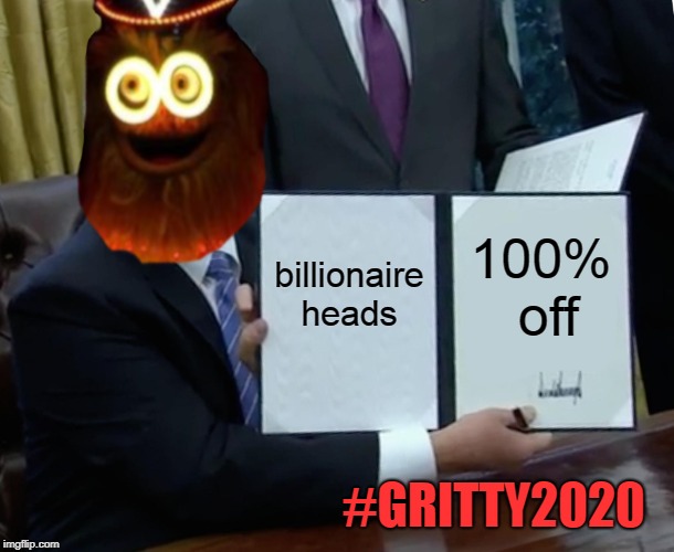 Trump Bill Signing | billionaire heads; 100% off; #GRITTY2020 | image tagged in memes,trump bill signing | made w/ Imgflip meme maker