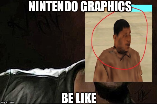 Kevin Hart | NINTENDO GRAPHICS; BE LIKE | image tagged in memes,kevin hart | made w/ Imgflip meme maker