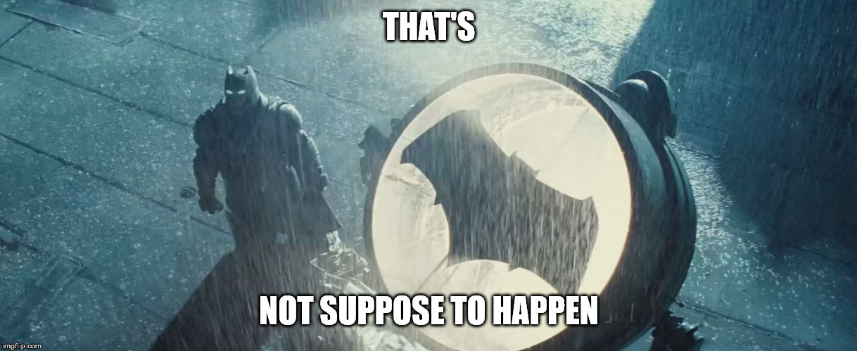 Bat Signal | THAT'S NOT SUPPOSE TO HAPPEN | image tagged in bat signal | made w/ Imgflip meme maker