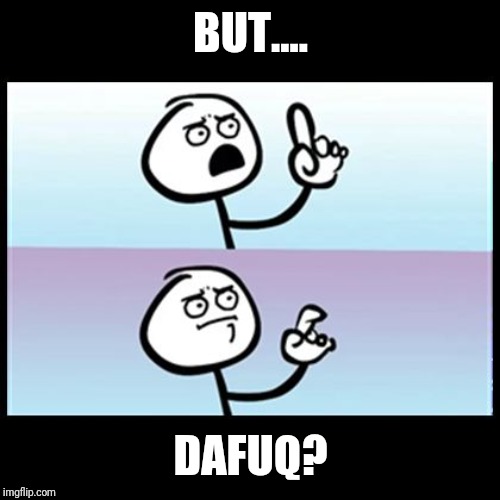 Speechless | BUT.... DAFUQ? | image tagged in speechless | made w/ Imgflip meme maker