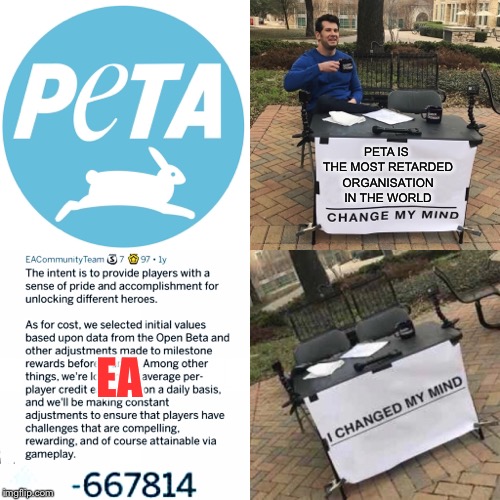 Don’t forget EA day. | PETA IS THE MOST RETARDED ORGANISATION IN THE WORLD; EA | image tagged in memes,peta,ea,reddited | made w/ Imgflip meme maker