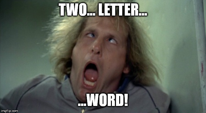 Scary Harry Meme | TWO... LETTER... ...WORD! | image tagged in memes,scary harry | made w/ Imgflip meme maker