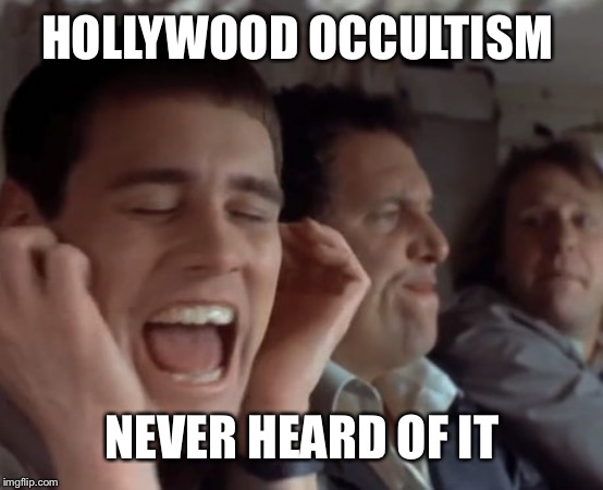 HOLLYWOOD OCCULTISM NEVER HEARD OF IT | made w/ Imgflip meme maker