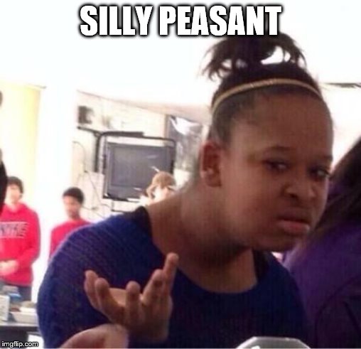 ..Or Nah? | SILLY PEASANT | image tagged in or nah | made w/ Imgflip meme maker