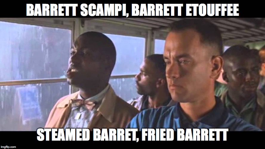 Bubba Gump | BARRETT SCAMPI, BARRETT ETOUFFEE; STEAMED BARRET, FRIED BARRETT | image tagged in bubba gump | made w/ Imgflip meme maker