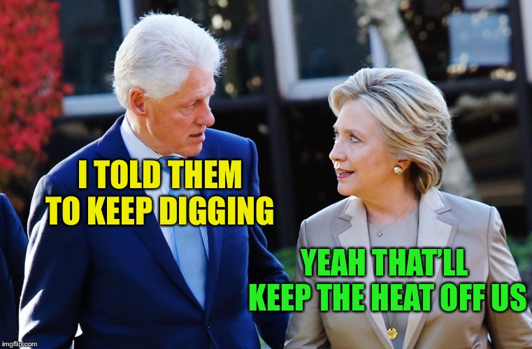 YEAH THAT’LL KEEP THE HEAT OFF US I TOLD THEM TO KEEP DIGGING | made w/ Imgflip meme maker