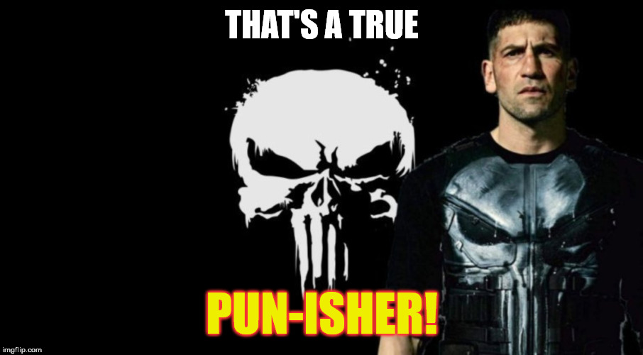 THAT'S A TRUE PUN-ISHER! | made w/ Imgflip meme maker