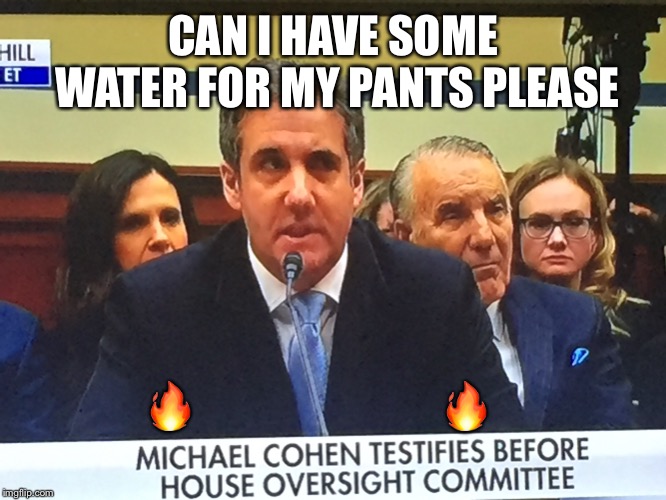CAN I HAVE SOME WATER FOR MY PANTS PLEASE; 🔥                            🔥 | image tagged in liar | made w/ Imgflip meme maker