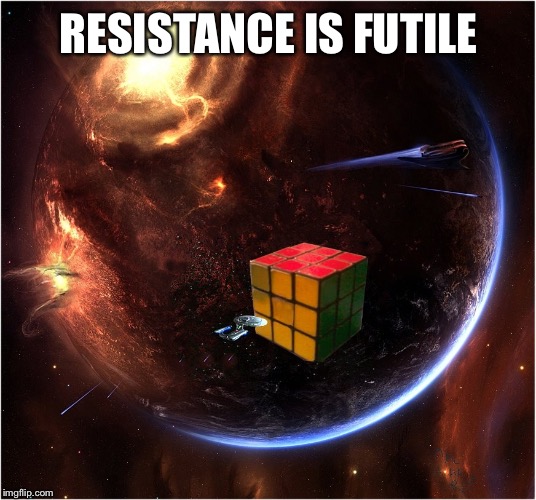 Star Trek Rubiks Cube Borg | RESISTANCE IS FUTILE | image tagged in star trek rubiks cube borg | made w/ Imgflip meme maker