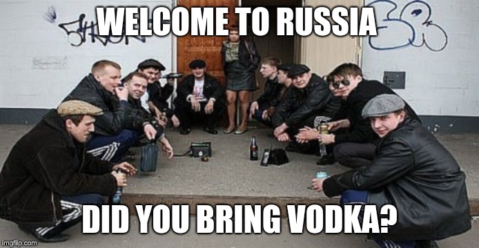 This is Europe | WELCOME TO RUSSIA; DID YOU BRING VODKA? | image tagged in crossfire europe | made w/ Imgflip meme maker