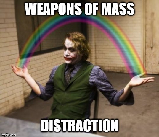 Joker Rainbow Hands Meme | WEAPONS OF MASS DISTRACTION | image tagged in memes,joker rainbow hands | made w/ Imgflip meme maker