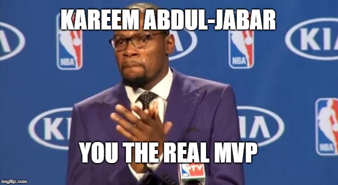 You The Real MVP Meme | KAREEM ABDUL-JABAR; YOU THE REAL MVP | image tagged in memes,you the real mvp,AdviceAnimals | made w/ Imgflip meme maker