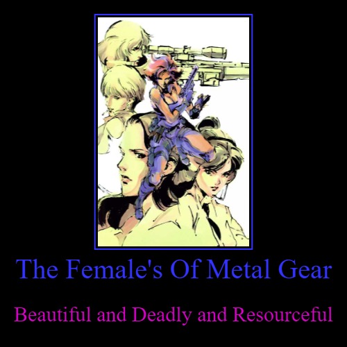 The women of the best franchise ever made | image tagged in funny,demotivationals,metal gear solid,female | made w/ Imgflip demotivational maker