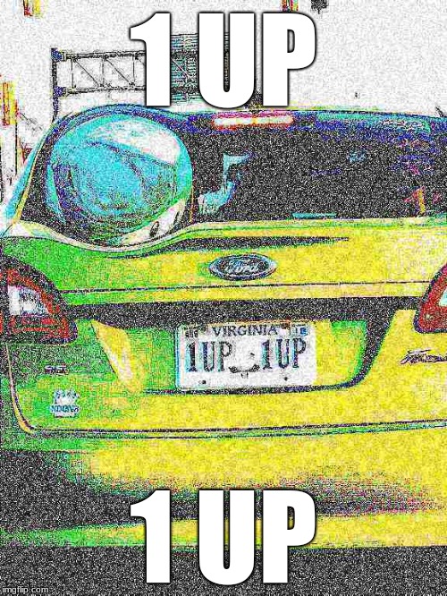 1 UP; 1 UP | made w/ Imgflip meme maker