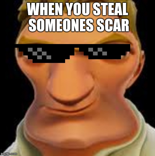 WHEN YOU STEAL SOMEONES SCAR | image tagged in you underestimate my power | made w/ Imgflip meme maker