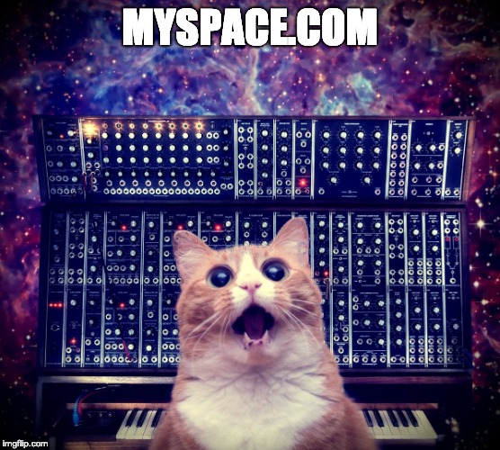 Cat on synthesizer in space | MYSPACE.COM | image tagged in cat on synthesizer in space | made w/ Imgflip meme maker