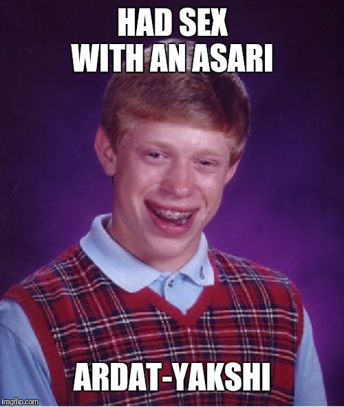 HAD SEX WITH AN ASARI ARDAT-YAKSHI | made w/ Imgflip meme maker