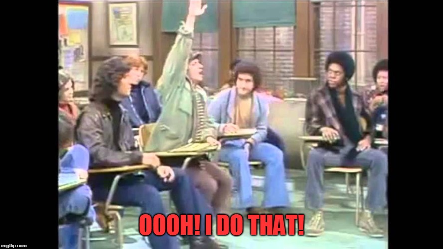 Arnold Horshack | OOOH! I DO THAT! | image tagged in arnold horshack | made w/ Imgflip meme maker