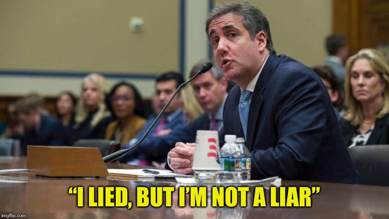“I LIED, BUT I’M NOT A LIAR” | image tagged in michael cohen | made w/ Imgflip meme maker