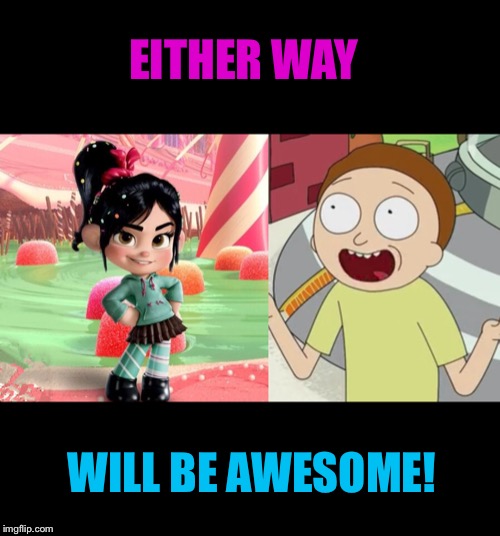 EITHER WAY WILL BE AWESOME! | made w/ Imgflip meme maker