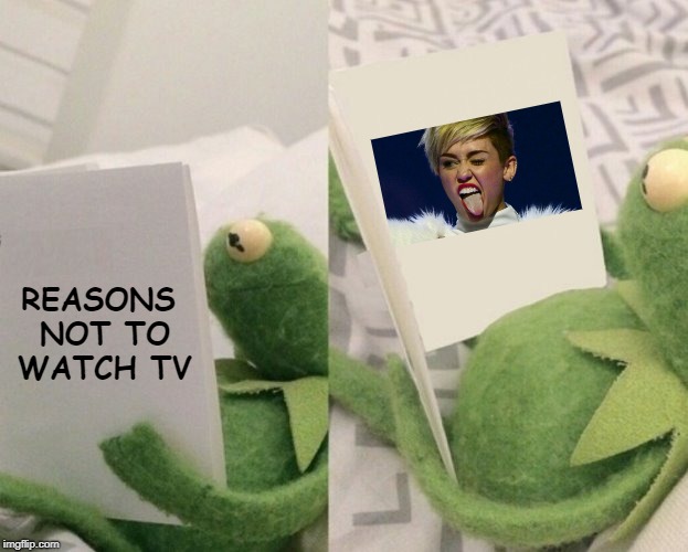 REASONS NOT TO WATCH TV | made w/ Imgflip meme maker