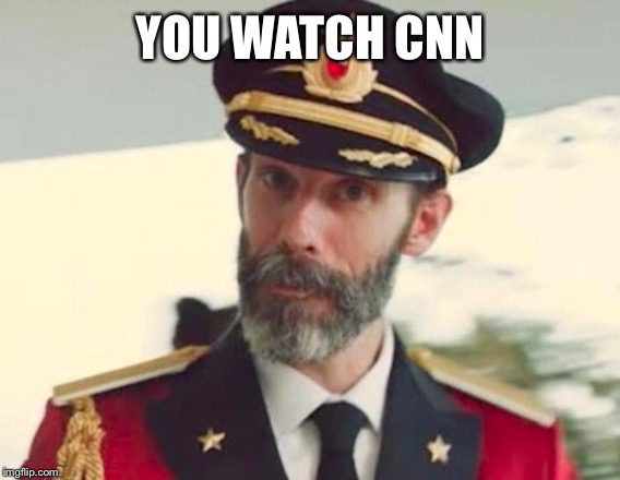 Obviously | YOU WATCH CNN | image tagged in obviously | made w/ Imgflip meme maker