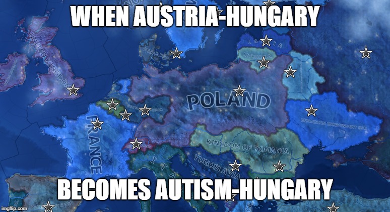 Autism-Hungary | WHEN AUSTRIA-HUNGARY; BECOMES AUTISM-HUNGARY | image tagged in hoi4 | made w/ Imgflip meme maker