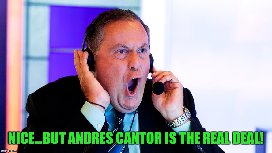 NICE...BUT ANDRES CANTOR IS THE REAL DEAL! | made w/ Imgflip meme maker