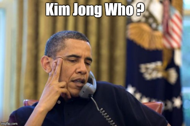 No I Can't Obama Meme | Kim Jong Who ? | image tagged in memes,no i cant obama | made w/ Imgflip meme maker