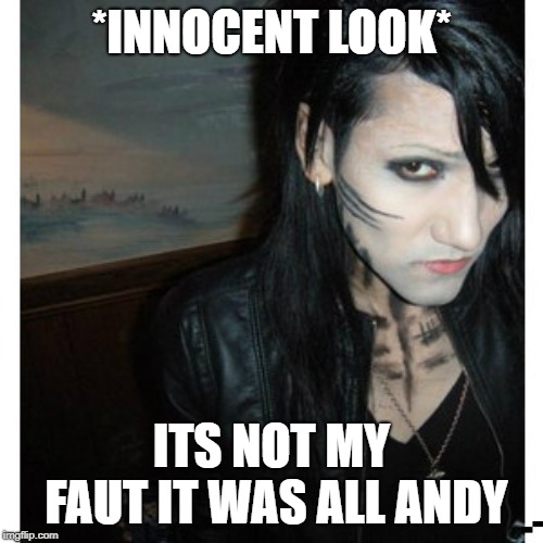 *INNOCENT LOOK*; ITS NOT MY FAUT IT WAS ALL ANDY | image tagged in lmao | made w/ Imgflip meme maker