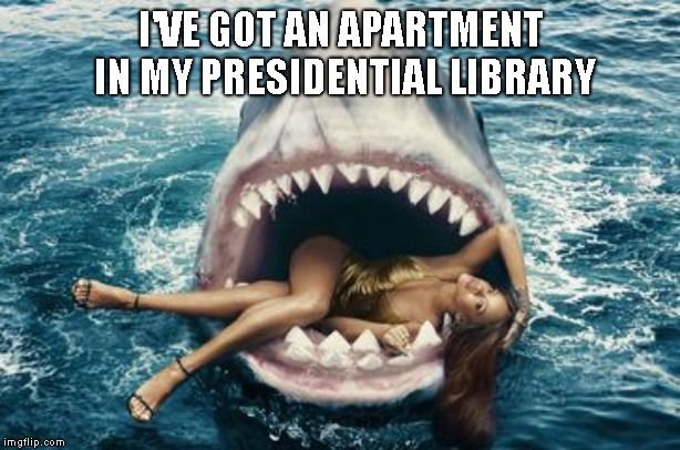 I'VE GOT AN APARTMENT IN MY PRESIDENTIAL LIBRARY | made w/ Imgflip meme maker
