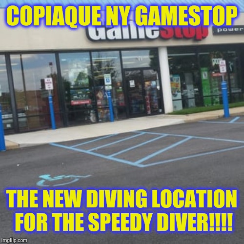 COPIAQUE NY GAMESTOP; THE NEW DIVING LOCATION FOR THE SPEEDY DIVER!!!! | image tagged in speedy diver from youtube new diving location | made w/ Imgflip meme maker