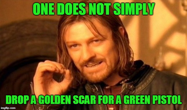 One Does Not Simply Meme | ONE DOES NOT SIMPLY; DROP A GOLDEN SCAR FOR A GREEN PISTOL | image tagged in memes,one does not simply,fortnite meme,funny,golden scar for green pistol,pistol over scar | made w/ Imgflip meme maker