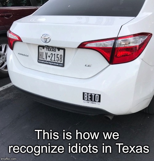 This is how we recognize idiots in Texas | made w/ Imgflip meme maker